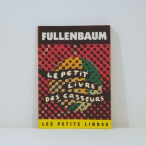 Le petit livre des casseurs, Max Fullenbaum